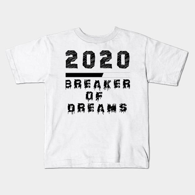 2020 BREAKER OF DREAMS Kids T-Shirt by ٍSmartTypo